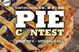 KCRW’s 9th Annual Good Food Pie Contest